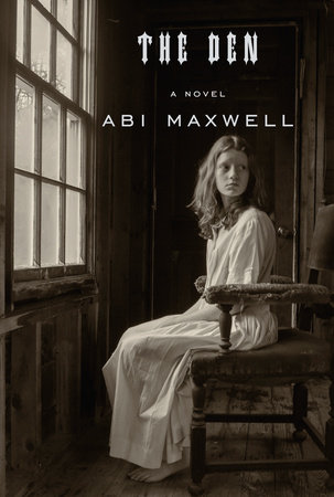 The Den: A Novel by Abi Maxwell
