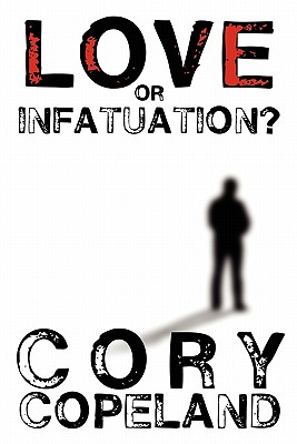 Love or Infatuation? by Cory Copeland